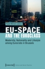 Image for EU-Space and the Euroclass: Modernity, Nationality and Lifestyle among Eurocrats in Brussels