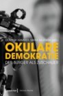 Image for Okulare Demokratie: Der Burger als Zuschauer