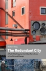Image for Redundant City: A Multi-Site Enquiry into Urban Narratives of Conflict and Change
