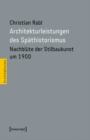 Image for Architekturleistungen des Spathistorismus : Nachblute der Stilbaukunst um 1900: Nachblute der Stilbaukunst um 1900