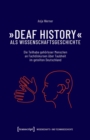 Image for »Deaf History« als Wissenschaftsgeschichte: Die Teilhabe gehorloser Menschen an Fachdiskursen uber Taubheit im geteilten Deutschland