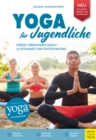 Image for Yoga fur Jugendliche: Stress verringern durch Achtsamkeit und Entspannung