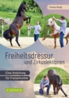 Image for Freiheitsdressur und Zirkuslektionen: Eine Anleitung fur Freizeitreiter