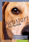 Image for Neustart fur Hunde: Problemkreislaufe erfolgreich durchbrechen