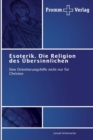 Image for Esoterik. Die Religion des Ubersinnlichen