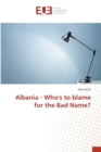Image for Albania - Who&#39;s to blame for the Bad Name?