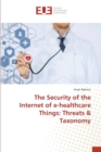 Image for The Security of the Internet of e-healthcare Things : Threats &amp; Taxonomy