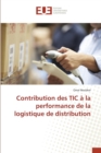 Image for Contribution Des Tic A La Performance de la Logistique de Distribution