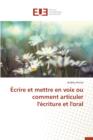 Image for Ecrire Et Mettre En Voix Ou Comment Articuler l&#39;Ecriture Et l&#39;Oral