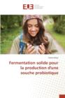 Image for Fermentation Solide Pour La Production d&#39;Une Souche Probiotique