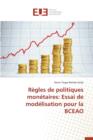 Image for Regles de Politiques Monetaires : Essai de Modelisation Pour La Bceao