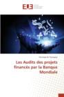 Image for Les Audits Des Projets Finances Par La Banque Mondiale