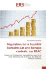 Image for Regulation de la Liquidite Bancaire Par Une Banque Centrale : Cas Beac