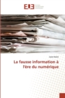 Image for La fausse information a l&#39;ere du numerique