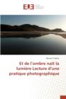 Image for Et de L Ombre Nait La Lumiere Lecture D Une Pratique Photographique
