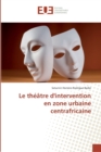 Image for Le theatre d&#39;intervention en zone urbaine centrafricaine