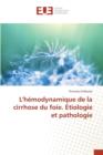 Image for L&#39;hemodynamique de la cirrhose du foie. Etiologie et pathologie