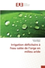 Image for Irrigation Deficitaire A l&#39;Eau Salee de l&#39;Orge En Milieu Aride