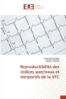 Image for Reproductibilite Des Indices Spectraux Et Temporels de la Vfc