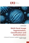Image for Multi-focal Image Segmentation, Classification and Authentication