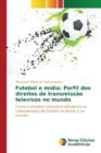Image for Futebol e midia : Perfil dos direitos de transmissao televisos no mundo