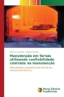 Image for Manutencao em fornos utilizando confiabilidade centrada na manutencao