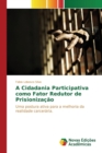 Image for A Cidadania Participativa como Fator Redutor de Prisionizacao