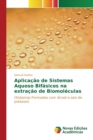 Image for Aplicacao de Sistemas Aquoso Bifasicos na extracao de Biomoleculas