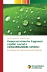 Image for Desenvolvimento Regional : capital social e competitividade setorial