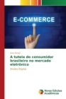 Image for A tutela do consumidor brasileiro no mercado eletronico