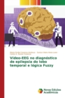 Image for Video-EEG no diagnostico de epilepsia do lobo temporal e logica Fuzzy