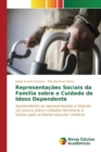 Image for Representacoes Sociais da Familia sobre o Cuidado de Idoso Dependente