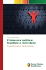 Image for Professora catolica : tessitura e identidade