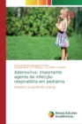 Image for Adenovirus : importante agente de infeccao respiratoria em pediatria
