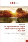 Image for Le ngbaka manza, langue adamawa-oubanguienne de la rca