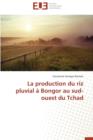 Image for La Production Du Riz Pluvial A Bongor Au Sud-Ouest Du Tchad