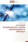Image for Le Concept D Oxydor duction. Analyse  pist mologique Et Didactique