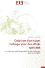 Image for Cr ation d&#39;Un Court M trage Avec Des Effets Sp ciaux