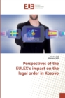 Image for Perspectives of the EULEX&#39;s impact on the legal order in Kosovo
