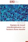 Image for  quipes de Travail Interdisciplinaires : Les Facteurs d&#39;Une R ussite