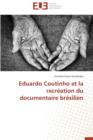 Image for Eduardo Coutinho Et La Recr ation Du Documentaire Br silien
