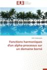 Image for Fonctions Harmoniques d&#39;Un Alpha-Processus Sur Un Domaine Born