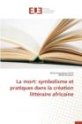 Image for La Mort : Symbolisme Et Pratiques Dans La Cr ation Litt raire Africaine