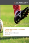 Image for Trainer als Coach - Ich lasse Dampf ab!