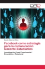 Image for Facebook como estrategia para la comunicacion Docente-Estudiantes