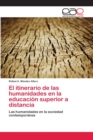 Image for El itinerario de las humanidades en la educacion superior a distancia