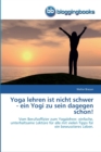 Image for Yoga lehren ist nicht schwer - ein Yogi zu sein dagegen schon!