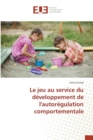Image for Le Jeu Au Service Du Developpement de Lautoregulation Comportementale