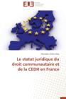 Image for Le Statut Juridique Du Droit Communautaire Et de la Cedh En France