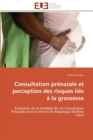 Image for Consultation prenatale et perception des risques lies a la grossesse